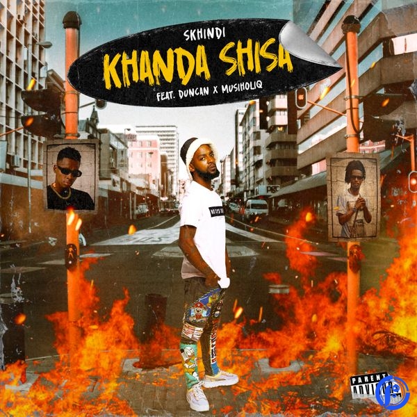 Skhindi – Khanda Shisa ft Duncan & Musiholiq