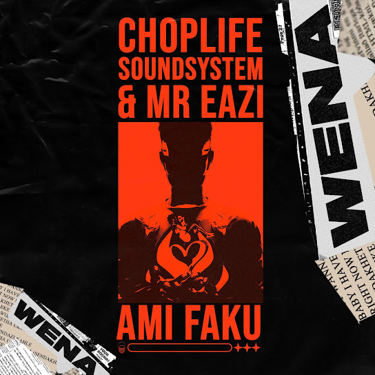 ChopLife SoundSystem – Wena ft. Mr Eazi & Ami Faku