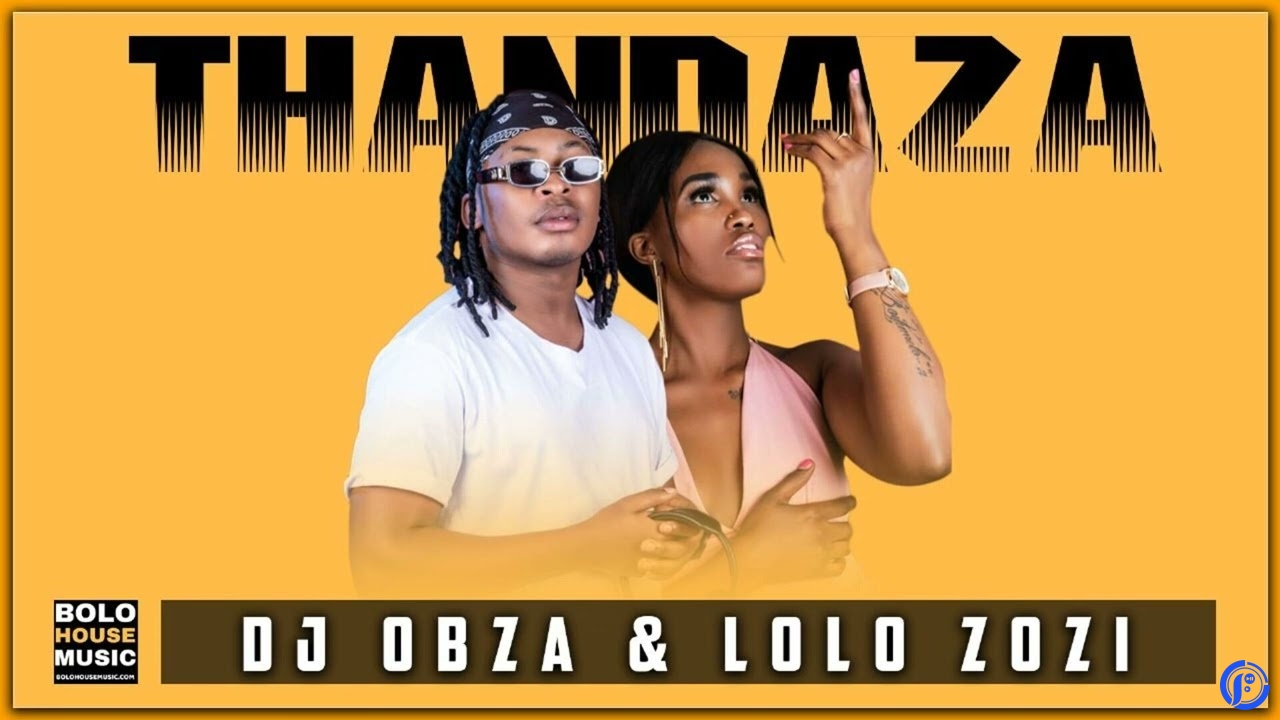 DJ Obza & Lolo Zozi – Thandaza