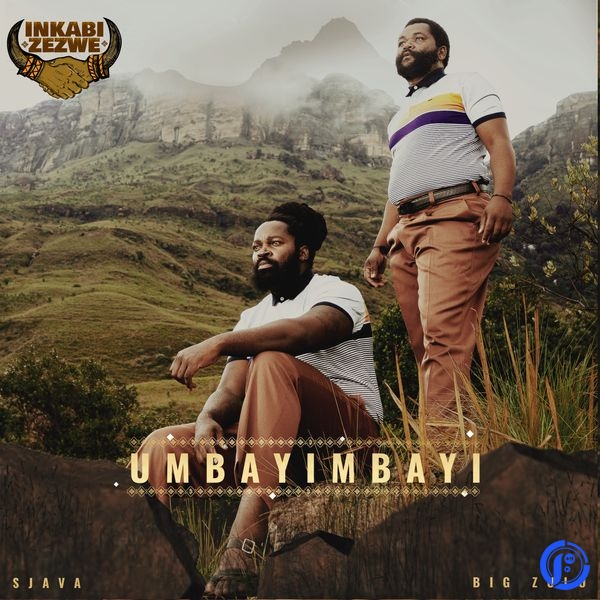 Inkabi Zezwe – Umbayimbayi ft. Sjava & Big Zulu