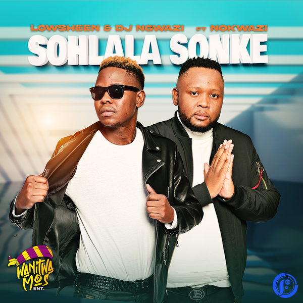 Lowsheen – Sohlala Sonke Ft. DJ Ngwazi & Nokwazi