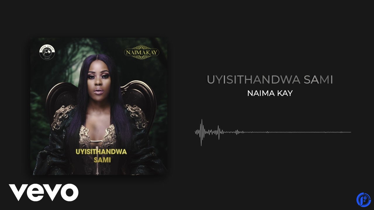 Naima Kay – Uyisithandwa Sami