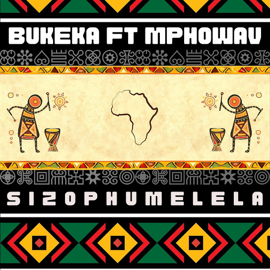 Bukeka – Sizophumelela ft. Mpho Wav