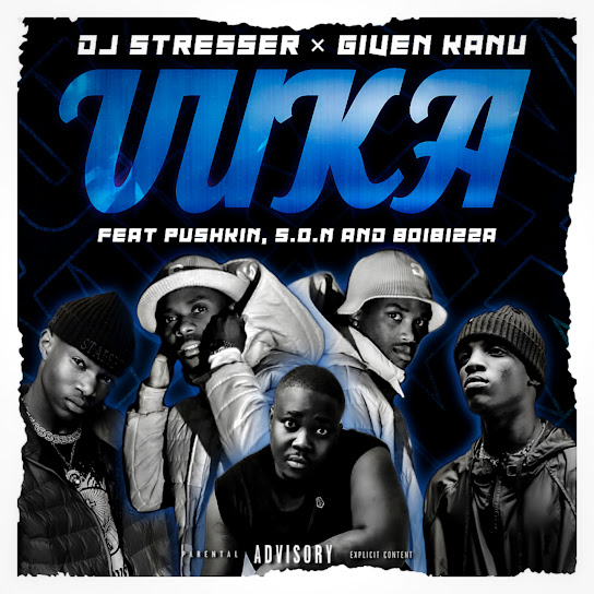 DJ Stresser – Vuka (Radio Edit) ft. Given Kanu, BoiBizza, Pushkin RSA & Baby S.O.N