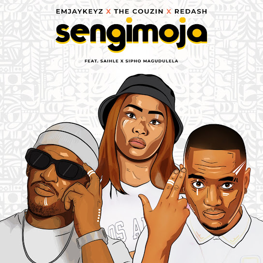 Emjaykeyz – Sengimoja ft The Couzin, Redash, Sai Hle & Sipho Magudulela