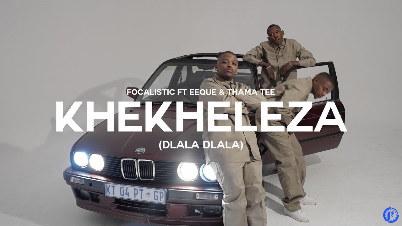 Focalistic – Khekheleza (Dlala Dlala) ft EeQue & Thama Tee