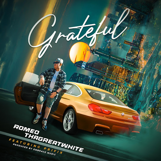 Romeo ThaGreatwhite – Grateful Ft Prifix