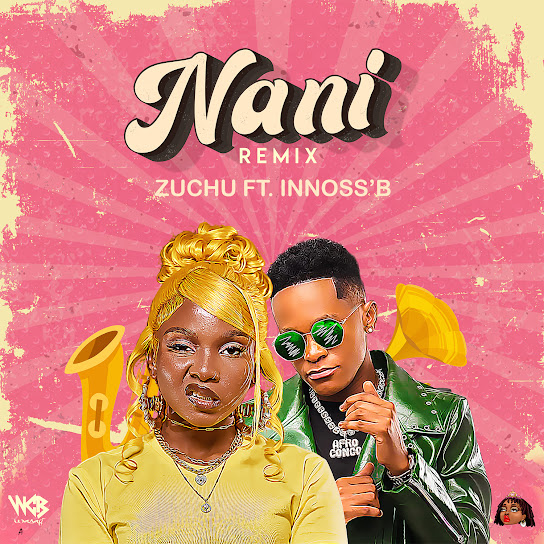Zuchu Ft. Innoss'B – Nani Remix