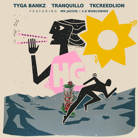 Tyga Bankz – HG ft Tranquillo, Tkcreedlion, Mr JazziQ & 2.0 Worldwide
