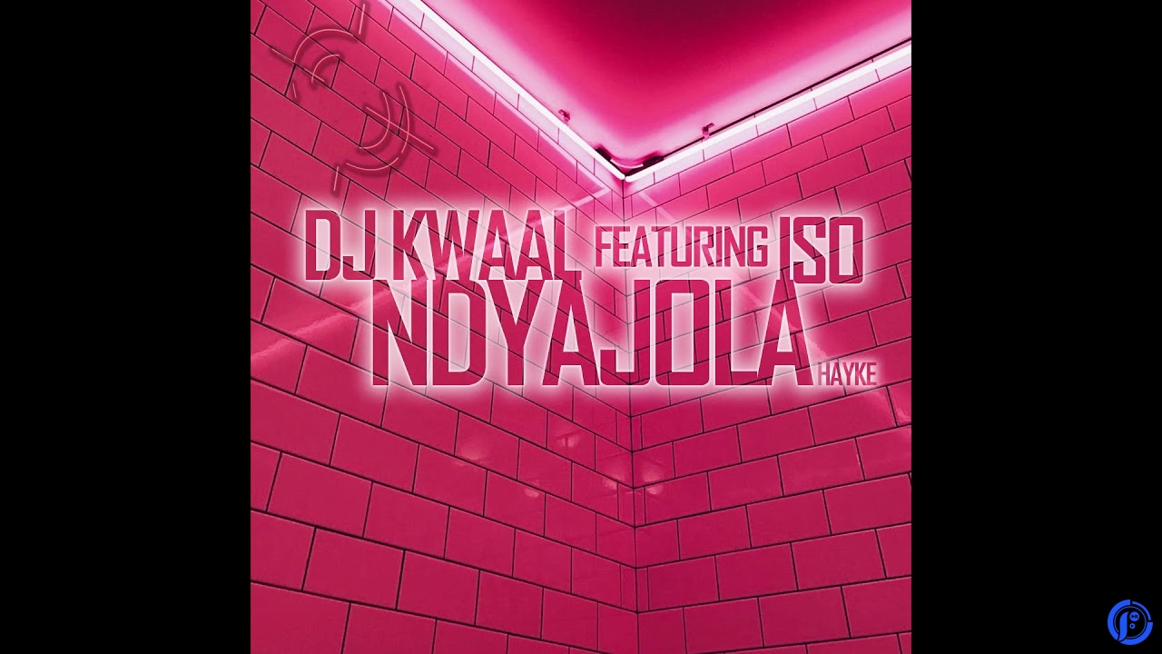 Dj Kwaal – Ndyajola Hayke Ft Iso - Ndyajola Hayke