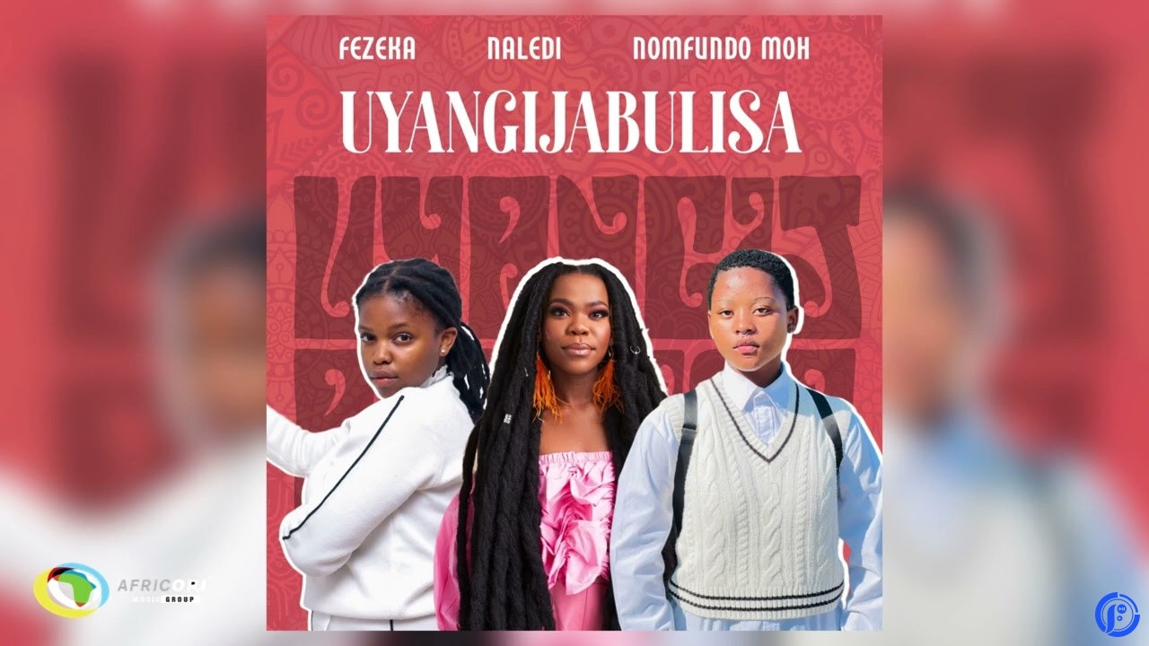Fezeka Dlamini – Uyangijabulisa Ft. Nomfundo Moh and Naledi