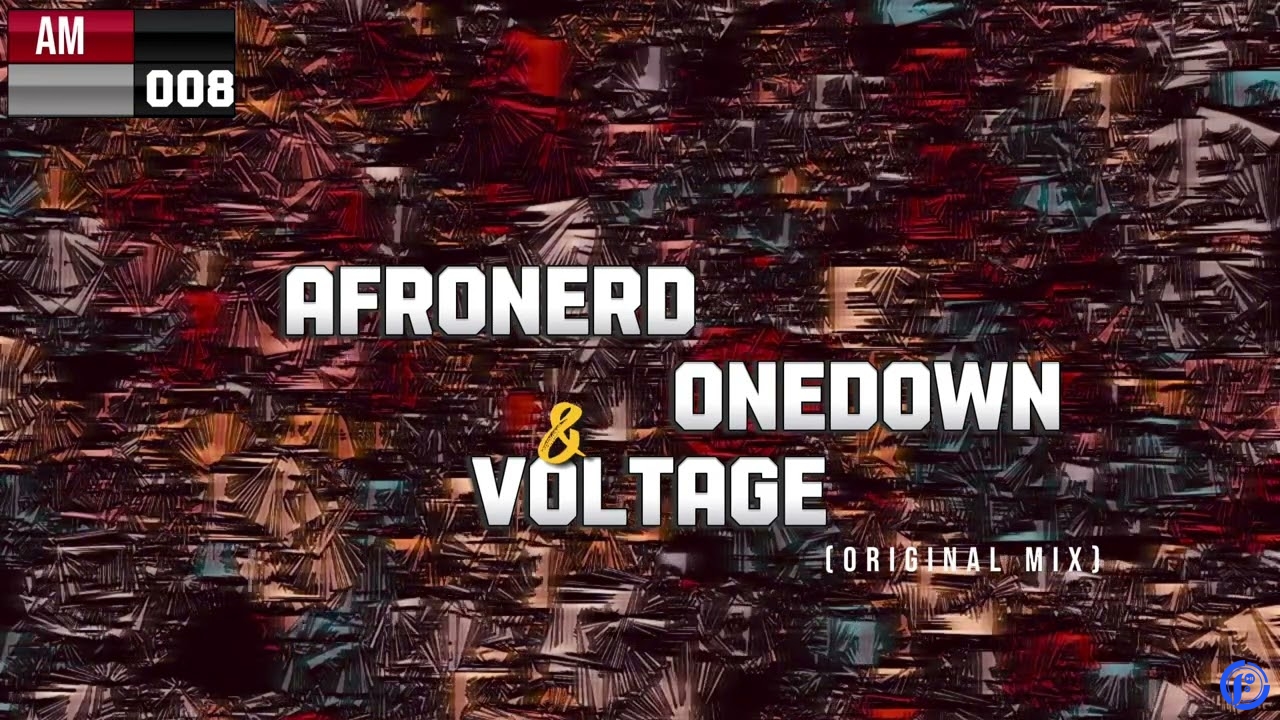 AfroNerd – Voltage Original Mix[AM008] ft OneDown