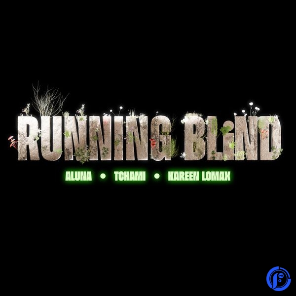 Aluna, Tchami – Running Blind Ft. Kareen Lomax