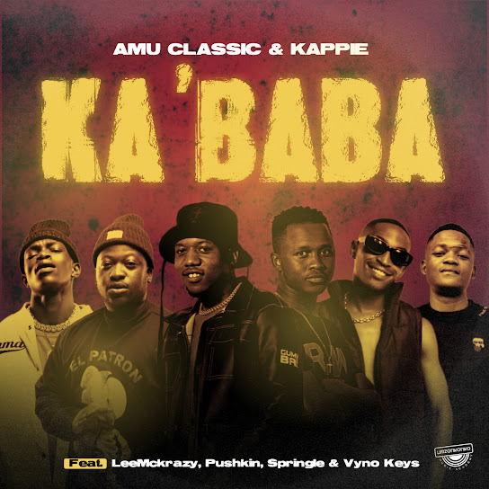 Amu Classic – Ka'baba Ft Kappie, LeeMcKrazy, Vyno Keys, Pushkin & Springle