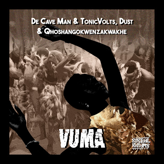 De Cave Man – Vuma Ft. TonicVolts, Dust N & UQhoshangokwenzakwakhe