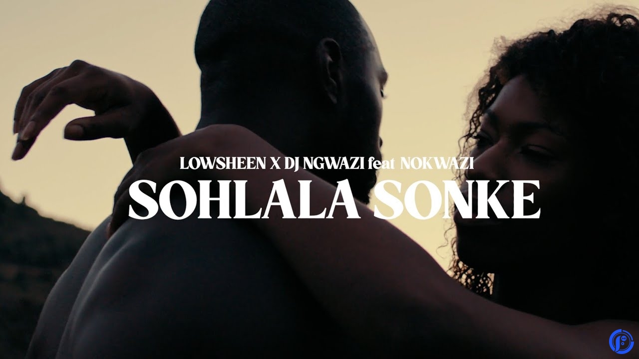 Lowsheen X DJ Ngwazi – Sohlala Sonke Ft. Nokwazi