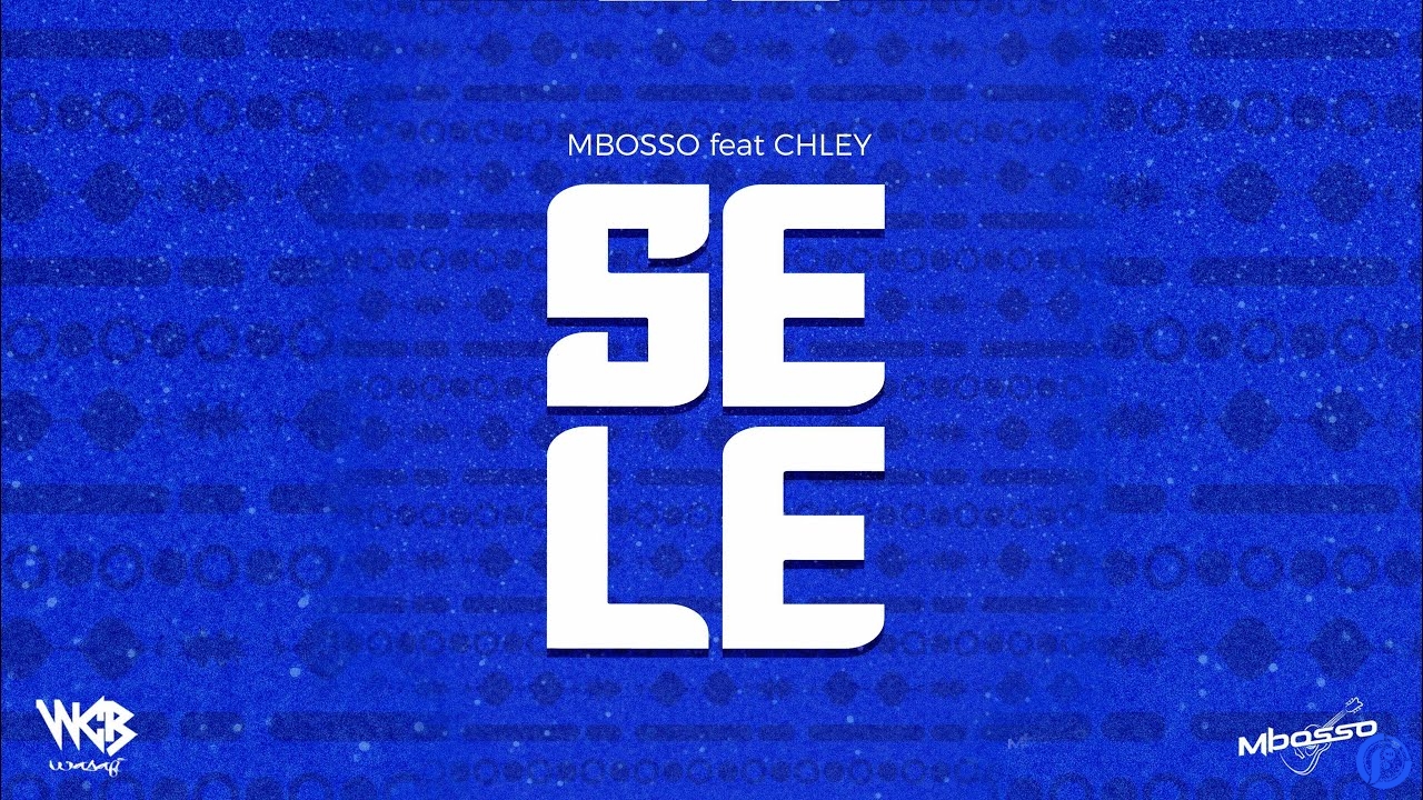 Mbosso – Sele ft. Chley - Sele