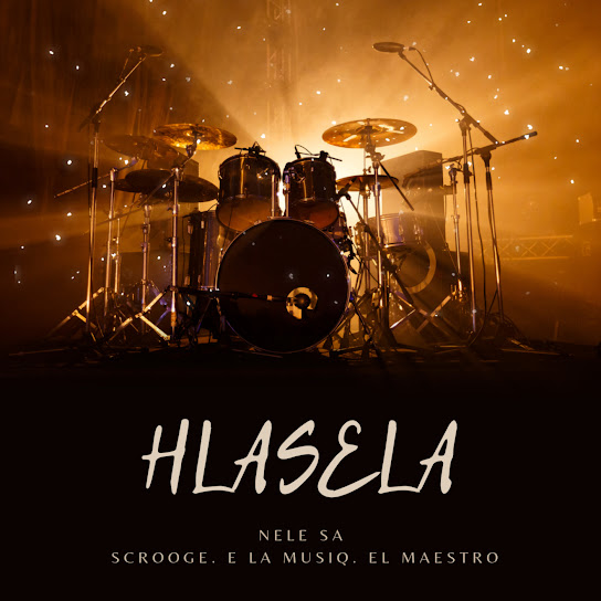 Nele SA – Hlasela ft. Scrooge KmoA, E La MusiQ & And El Maestro