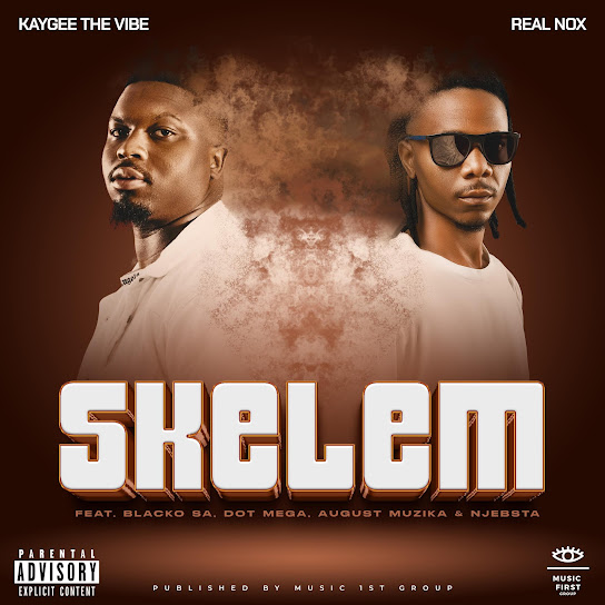 Real Nox – Skelem ft Kaygee The Vibe, Blacko SA, Dot Mega & August Muzika