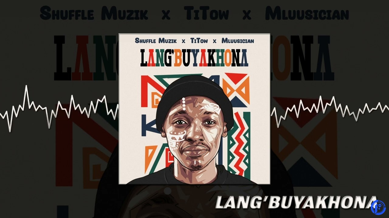 Shuffle Muzik x TiTow x Mluusician – Lang'Buyakhona