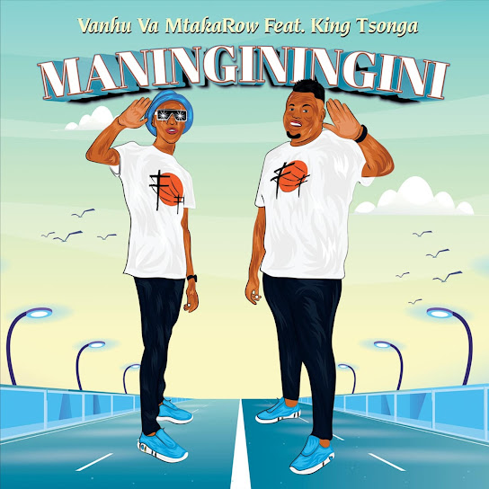 Vanhu Va MtakaRoW – Maninginingini Ft. King Tsonga