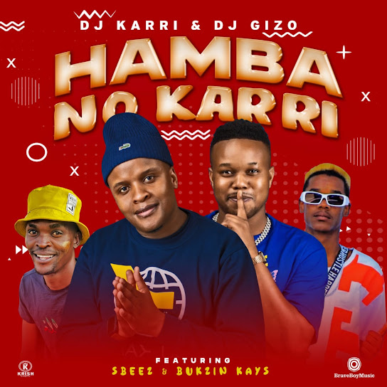 Dj Karri – Hamba No Karri ft DJ Gizo, Sbeez & Bukzin Kays