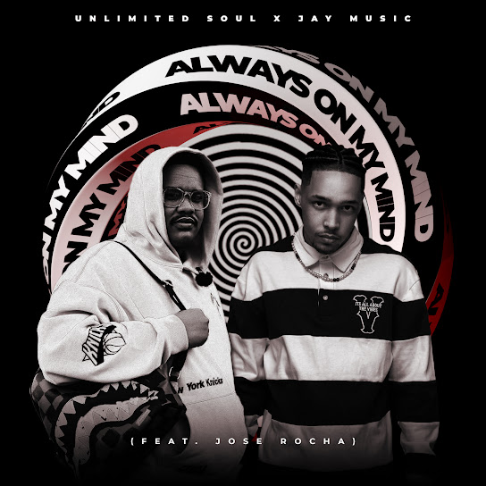 Jay Music – Always On My Mind ft. Unlimited Soul & Jose Rocha