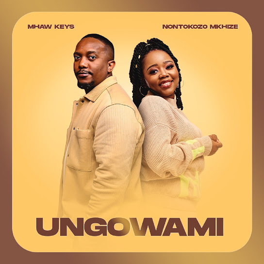 Mhaw Keys – Ungowami ft. Nontokozo Mkhize