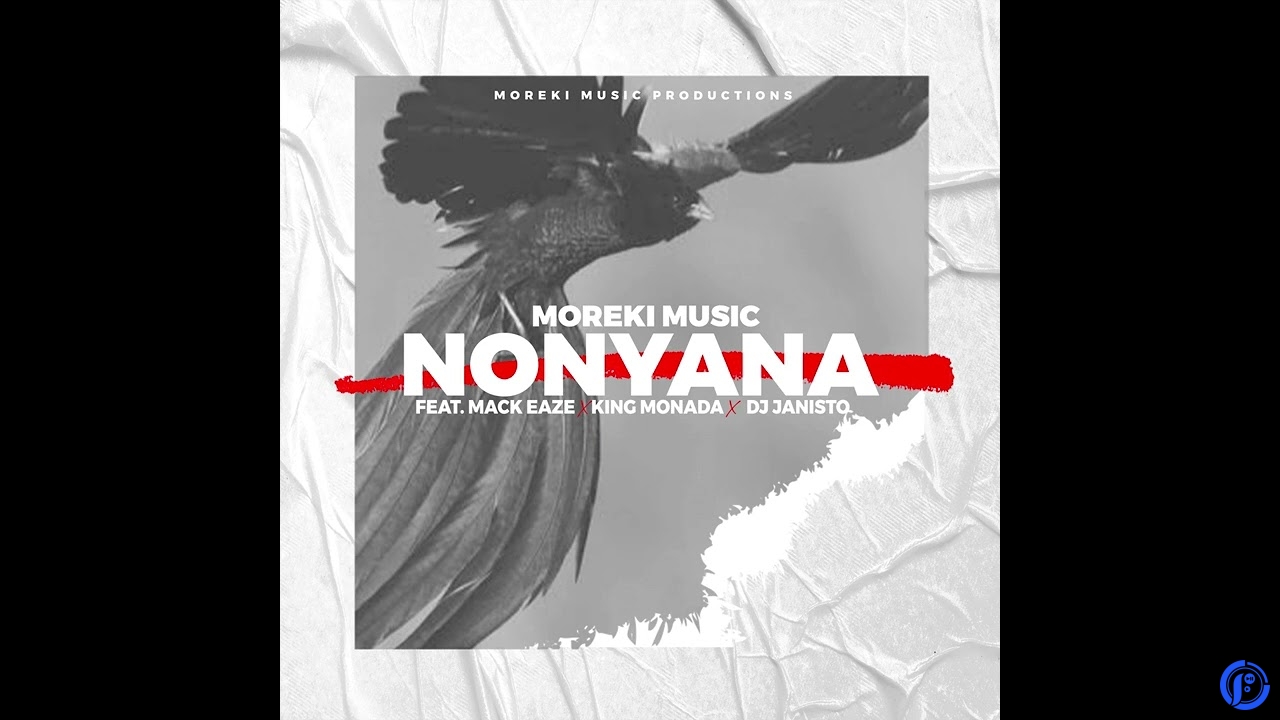 Moreki Music – Nonyana Ft Mack Eaze King Monada & Dj Janisto
