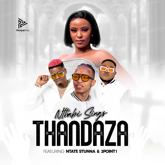 Nthabi Sings – THANDAZA Ft Ntate Stunna & 2point1