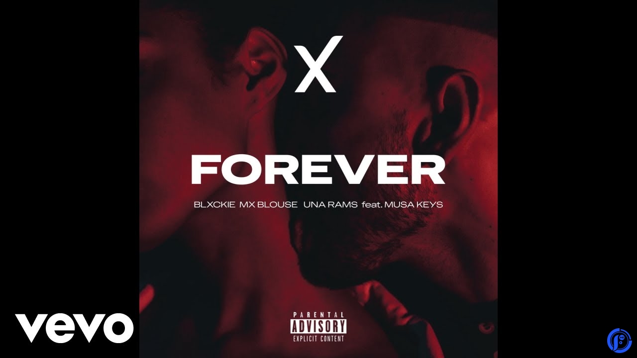 Blxckie – Forever Ft. Mx Blouse, Una Rams & Musa Keys