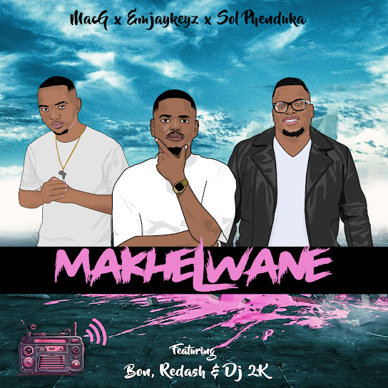 Emjaykeyz – Makhelwane Ft MacG, Sol Phenduka, Bon, Nsizwa, Redash & Dj 2k