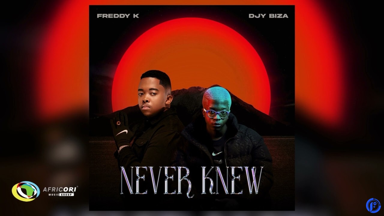 Freddy K – Never Knew Ft. Djy Biza