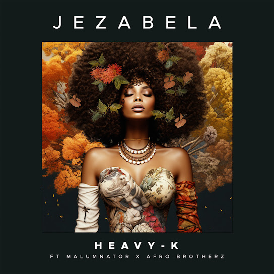 Heavy-K – Jezabela Ft. MalumNator & Afro Brotherz
