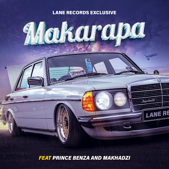 Lane Records Exclusive – Makarapa Ft Makhadzi & Prince Benza