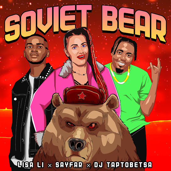 Lisa Li – Soviet Bear Ft. Sayfar & DJ Taptobetsa