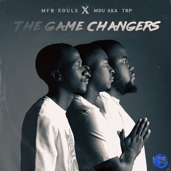 MFR Souls – The Game Changers Ft. Mdu aka TRP