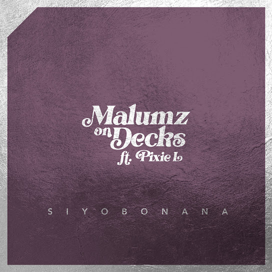 Malumz on Decks – Siyobonana Ft Pixie L