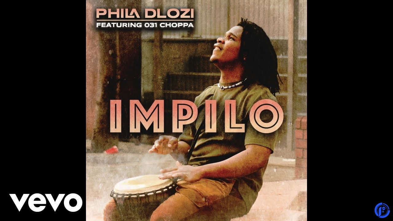 Phila Dlozi – Impilo Ft 031 Choppa