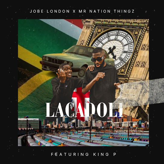 Jobe London – Lacadoli Ft. Mr Nation Thingz & King P