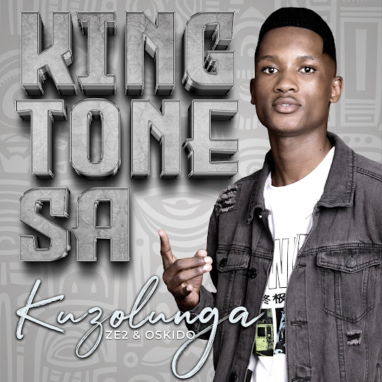 King Tone Sa – Kuzolunga (Club Mix) Ft Ze2 & Oskido