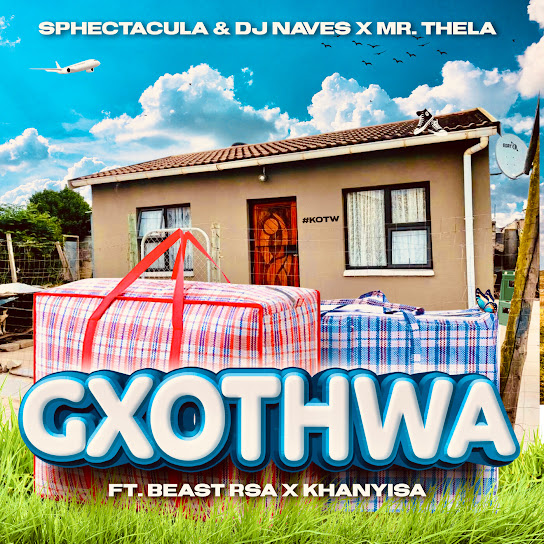 SPHEctacula And DJ Naves – Gxothwa Ft. Mr Thela, Beast RSA & Khanyisa