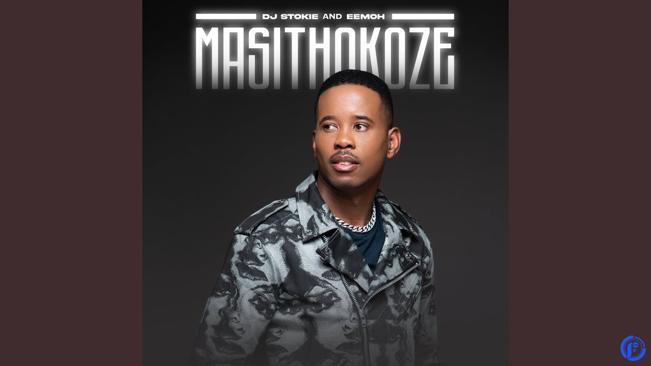 DJ Stokie & Eemoh ft DJ Maphorisa & Xduppy – Masithokoze