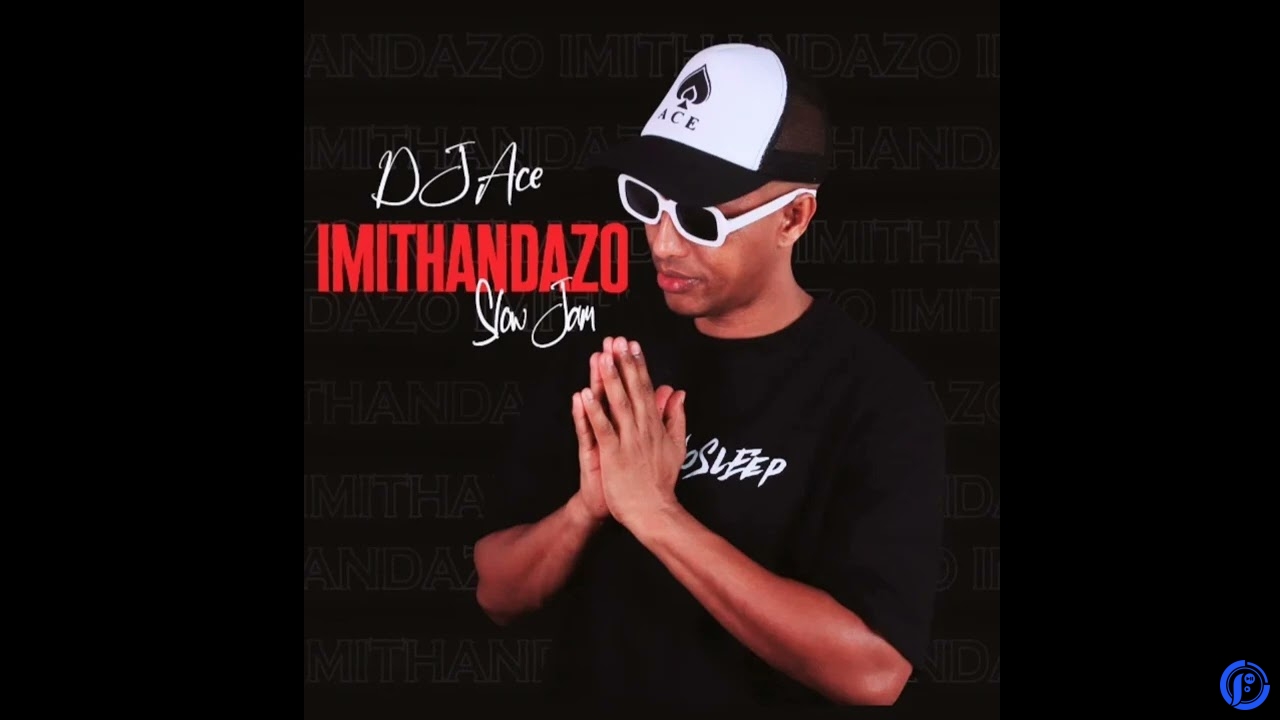 DJ Ace – Imithandazo (Slow Jam)