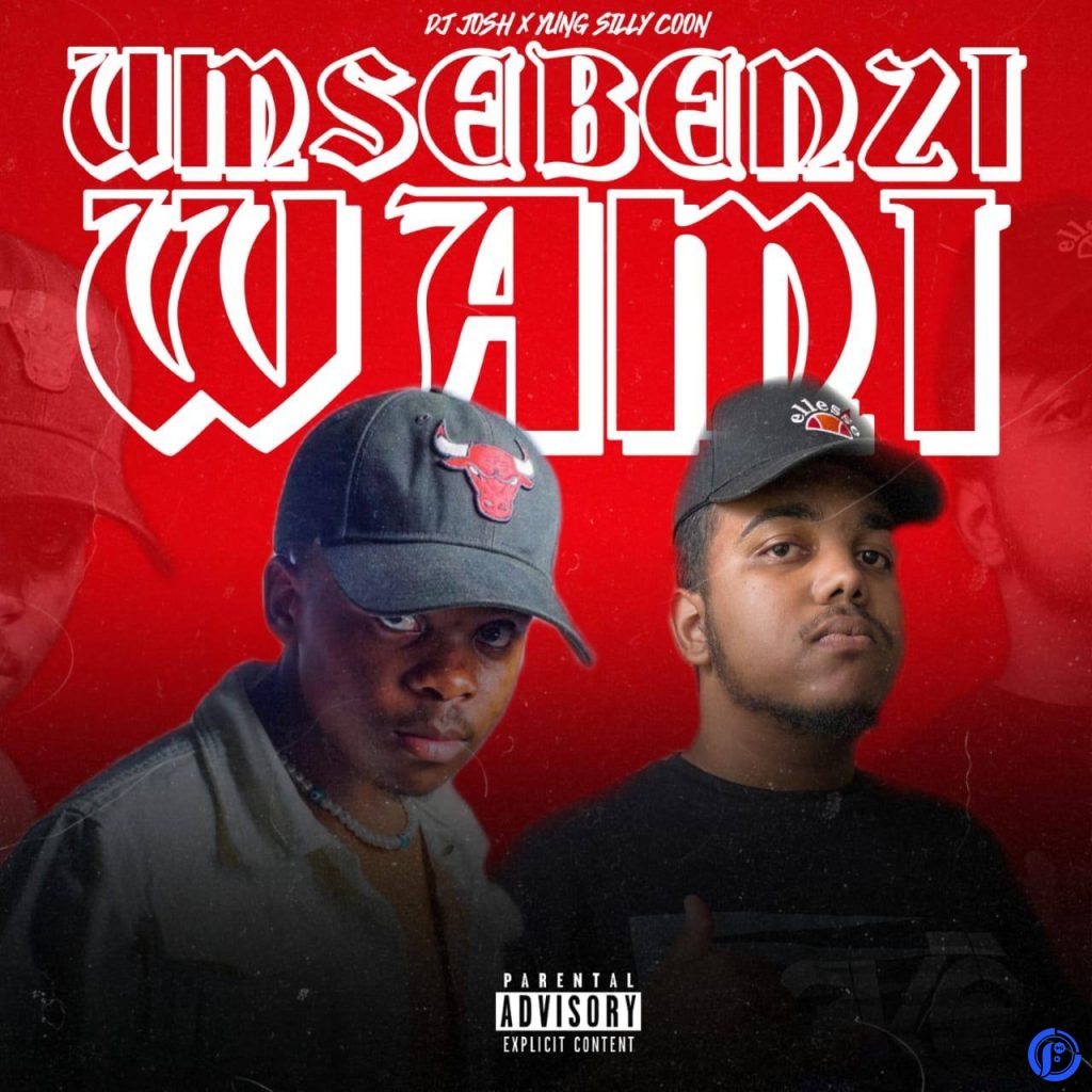DJ JOSH – Umsebenzi Wami ft. Yung Silly Coon