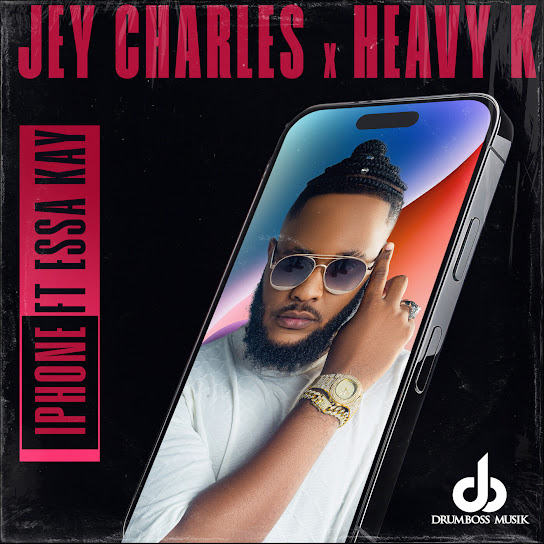 Jey Charles – iPhone ft. Heavy-K & Essa Kay