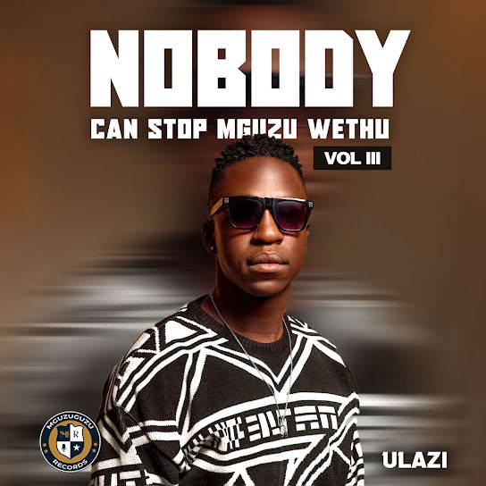 Nobody Can Stop Mguzu Wethu, Vol. 3 Album