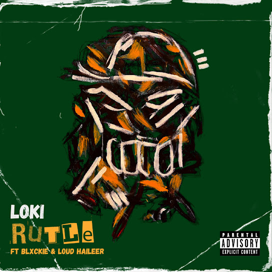 Loki. – Rutle Ft Blxckie & Loud Haileer