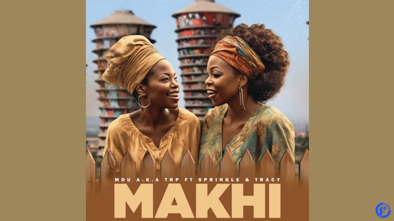MDU a.k.a TRP – Makhi ft Springle &Tracy Vocals