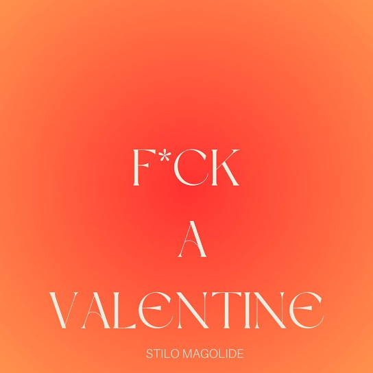 Stilo Magolide – Fuck A valentine